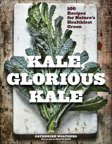 Kale, Glorious Kale