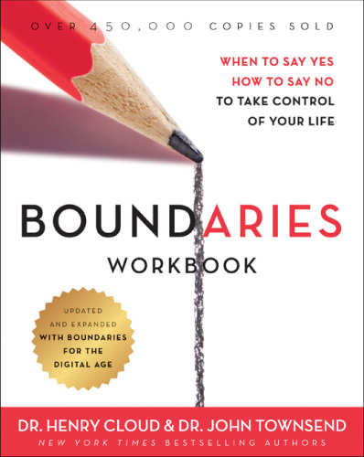Boundaries Workbook: When to Say Yes When to Say No To Take Control of Your Life