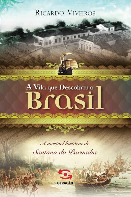 A vila que descobriu o Brasil: A história de Santana do Parnaí­ba