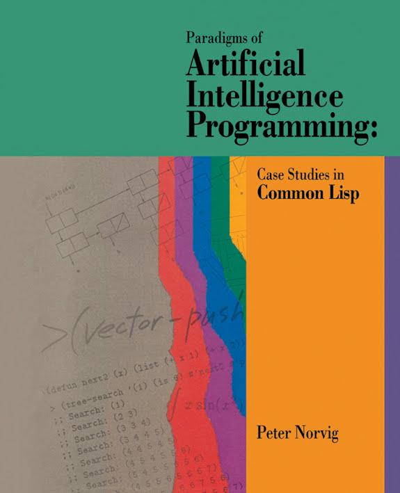 Paradigms of Artificial Intelligence Programming: Case Studies in Common Lisp