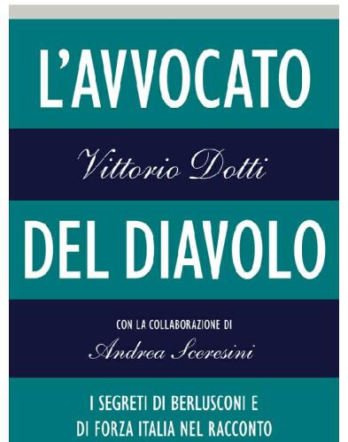 L’avvocato del diavolo: I segreti di Berlusconi e di Forza Italia nel racconto inedito di un testimone d’eccezione