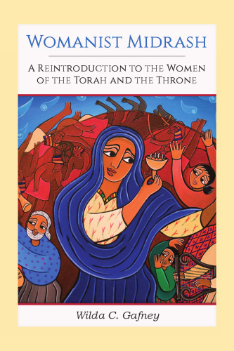 Womanist Midrash: A Reintroduction to the Women of the Torah and the Throne