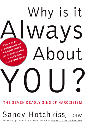 Why Is It Always About You? : The Seven Deadly Sins of Narcissism