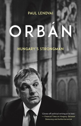 Orbán: Hungary’s Strongman