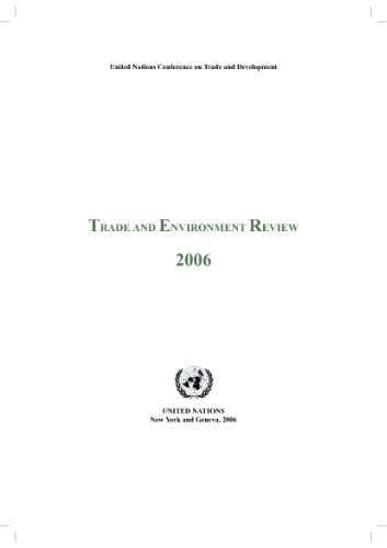 Trade and Environment Review 2006: Environmental Requirements and Market Access for Developing Countries--Developing Pro-active Approaches and Strategies