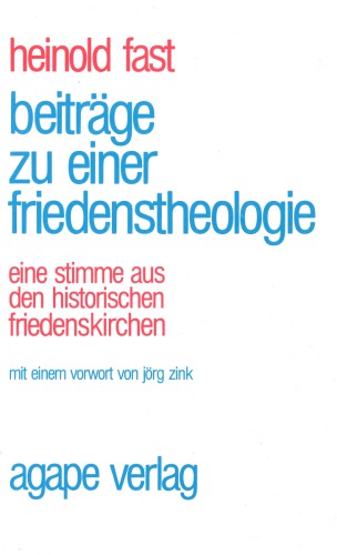 Beiträge zu einer Friedenstheologie. Eine Stimme aus den historischen Friedenskirchen