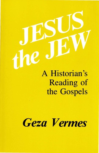 Jesus the Jew: A Historian’s Reading of the Gospels