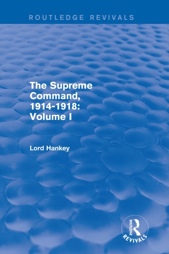 The Supreme Command, 1914–1918: Volume I