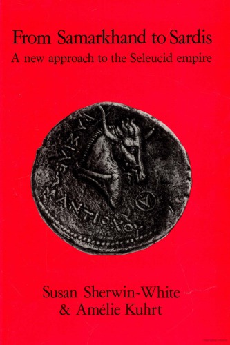 From Samarkand to Sardis: A New Approach to the Seleucid Empire