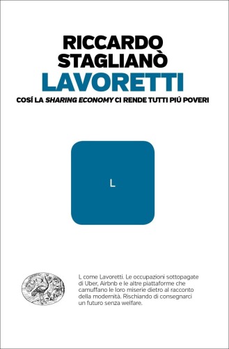 Lavoretti. Cosí la sharing economy ci rende tutti piú poveri