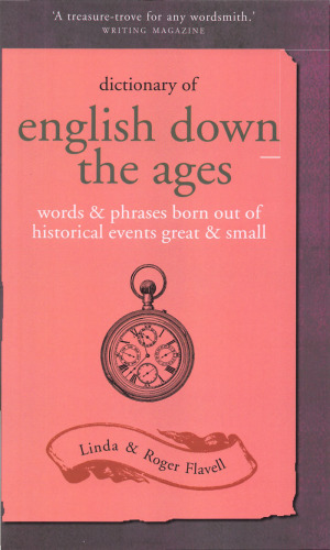 Dictionary of English Down the Ages: Words and Phrases Born Out of Historical Events, Great and Small