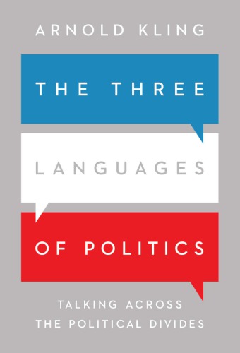 The Three Languages of Politics: Talking Across the Political Divides