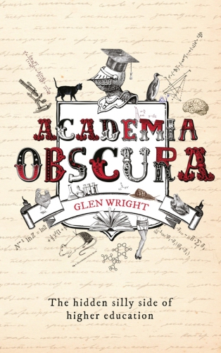 Academia Obscura: The Hidden Silly Side of Higher Education