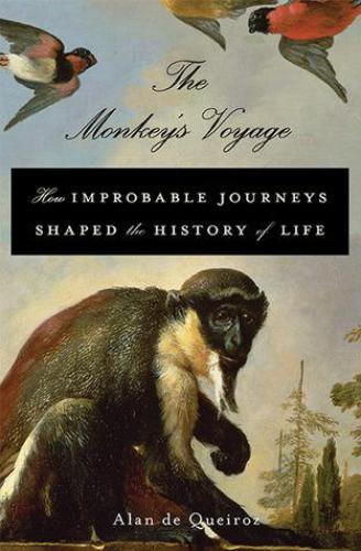 The Monkey’s Voyage: How Improbable Journeys Shaped the History of Life