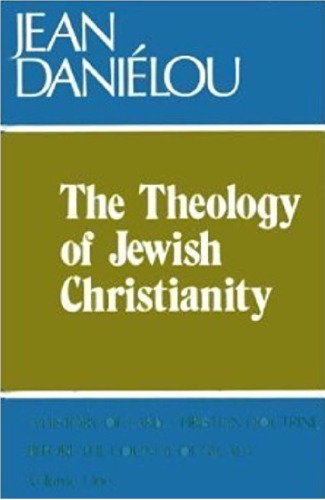 The Theology of Jewish Christianity