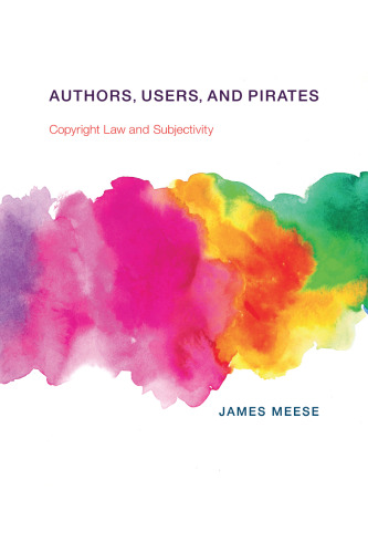 Authors, Users, and Pirates: Copyright Law and Subjectivity