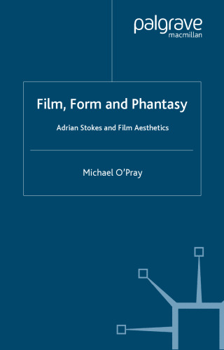 Film, Form and Phantasy: Adrian Stokes and Film Aesthetics ()