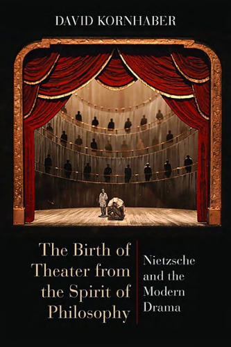 The Birth of Theater from the Spirit of Philosophy: Nietzsche and the Modern Drama