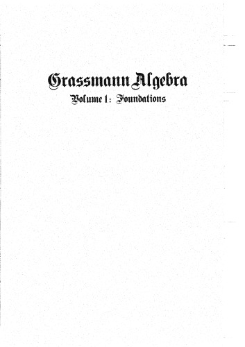 Grassmann Algebra Volume 1: Foundations: Exploring extended vector algebra with Mathematica