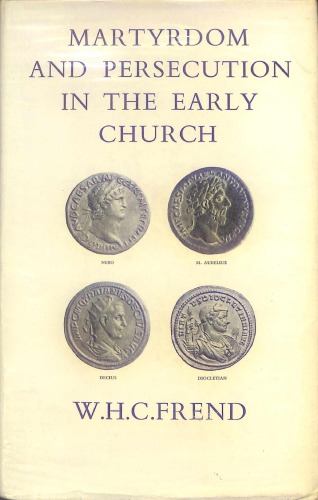 Martyrdom and Persecution in the Early Church. A Study of Conflict from the Maccabees to Donatus
