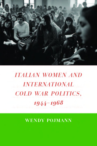 Italian Women and International Cold War Politics, 1944–1968
