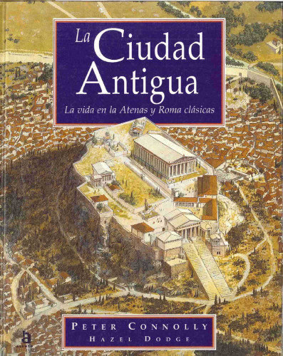 La Ciudad Antigua. La Vida en la Atenas y Roma Clásicas