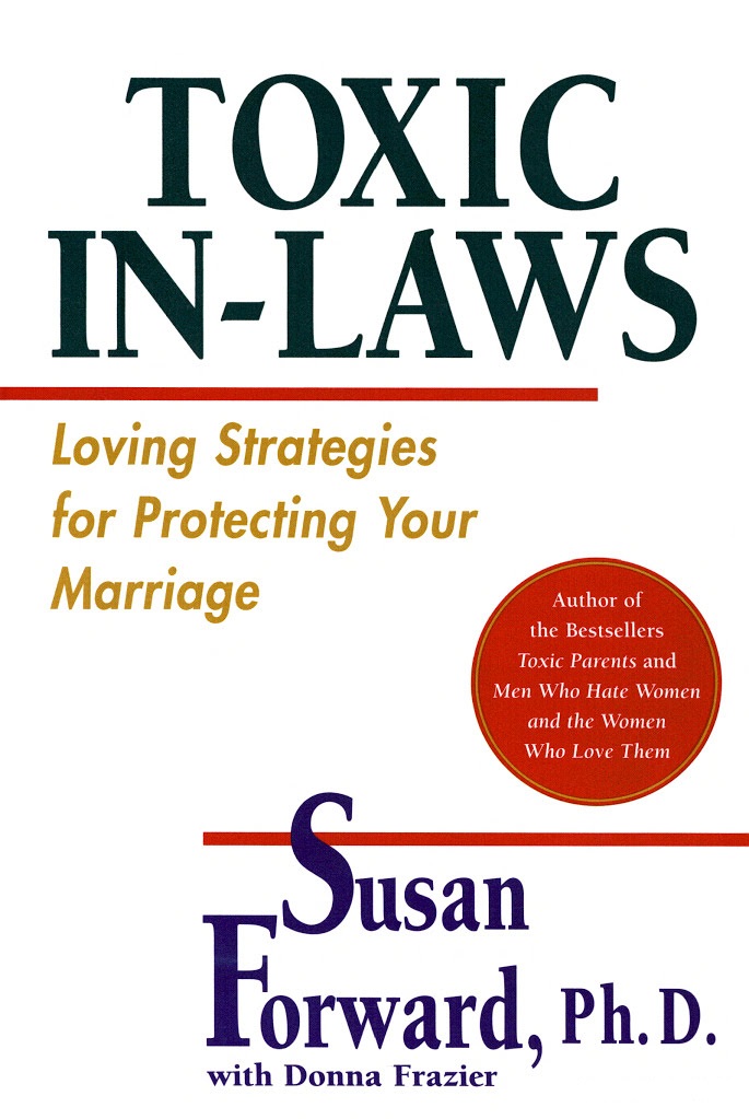 Toxic In-Laws. Loving Strategies for Protecting Your Marriage