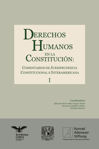 Derechos humanos en la Constitución : comentarios de jurisprudencia constitucional e interamericana. Tomo I
