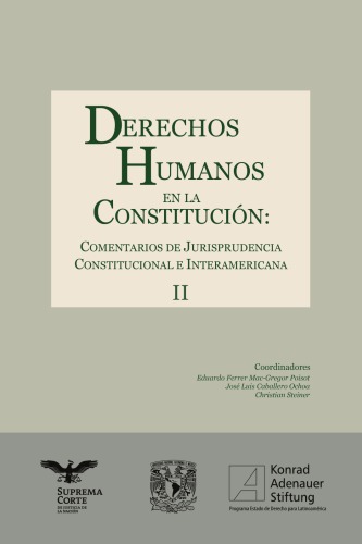 Derechos humanos en la Constitución : comentarios de jurisprudencia constitucional e interamericana. Tomo II