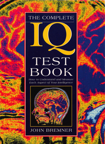 The Complete IQ Test Book: How to Understand and Measure Each Aspect of Your Intelligence