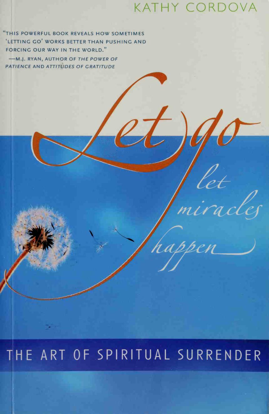 Let go, let miracles happen : the art of spiritual surrender