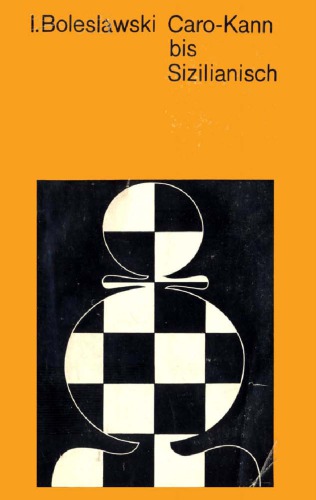 Caro-Kann bis Sizilianisch : Caro-Kann Verteidigung, Skandinavische Verteidigung, Aljechin-Verteidigung, Nimzovitsch-Eröffnung, Sizilianische Verteidigung