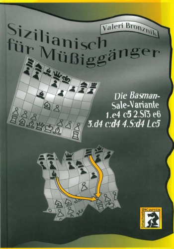 Sizilianisch für Müßiggänger die Basman-Sale-Variante 1.e4 c5 2.Sf3 e6 3.d4 c:d4 4.S:d4 Lc5