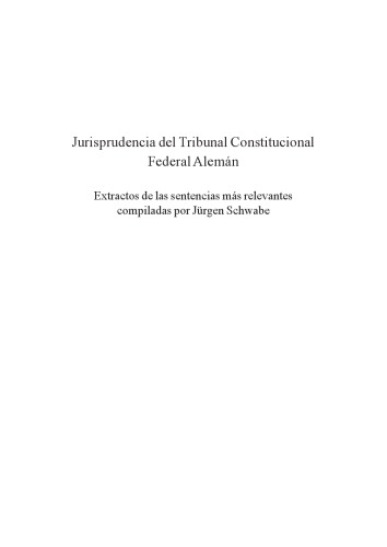 Jurisprudencia del Tribunal Constitucional Federal Alemán. Extractos de las sentencias más relevantes compiladas por Jürgen Schwabe