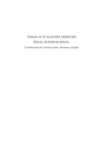 Temas Actuales del Derecho Penal Internacional. Contribuciones de América Latina, Alemania y España