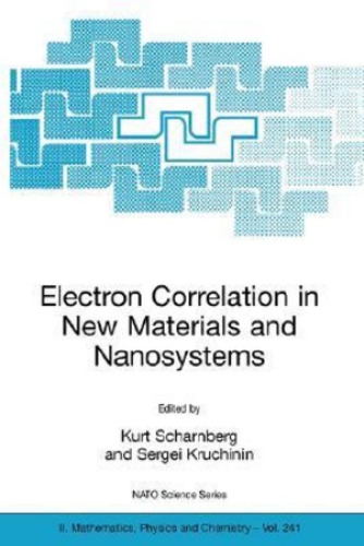Electron Correlation in New Materials and Nanosystems (NATO Science Series II: Mathematics, Physics and Chemistry)