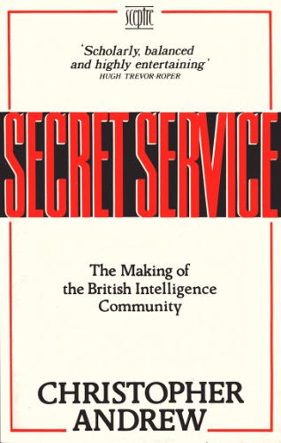 Secret Service: The Making of the British Intelligence Community