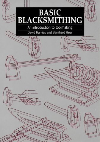 Basic Blacksmithing: An Introduction to Toolmaking