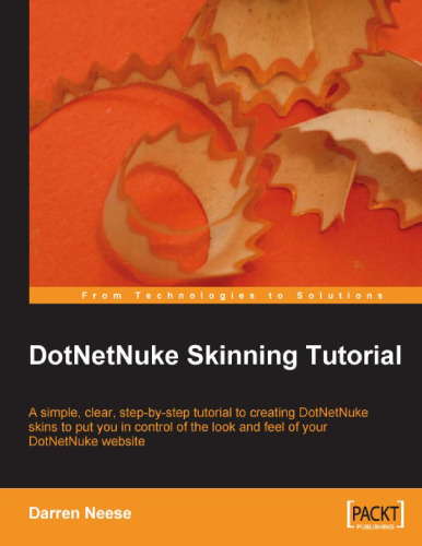 DotNetNuke Skinning Tutorial: A simple, clear, step-by-tutorial to creating DotNetNuke skins to put you in control of the look and feel of your DotNetNuke website