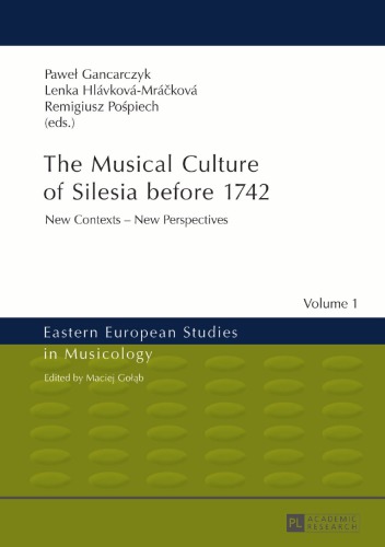 The Musical Culture of Silesia before 1742: New Contexts – New Perspectives
