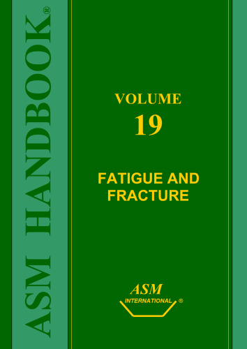 ASM Handbook: Volume 19: Fatigue and Fracture
