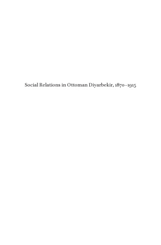 Social Relations in Ottoman Diyarbekir, 1870–1915