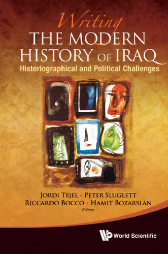 Writing the Modern History of Iraq: Historiographical and Political Challenges