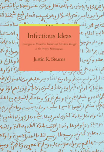 Infectious Ideas: Contagion in Premodern Islamic and Christian Thought in the Western Mediterranean