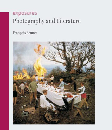 Photography and Literature (Reaktion Books - Exposures)