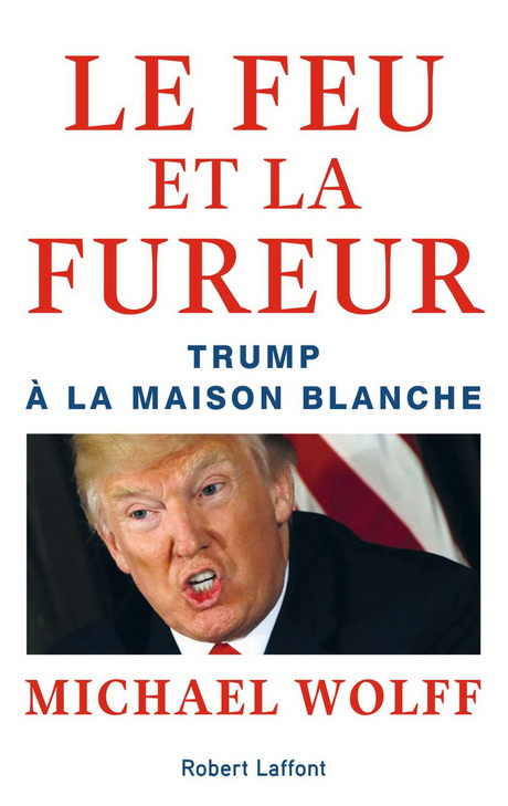Le feu et la fureur : Trump à  la Maison Blanche