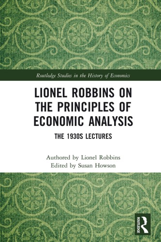 Lionel Robbins on the Principles of Economic Analysis: The 1930s Lectures