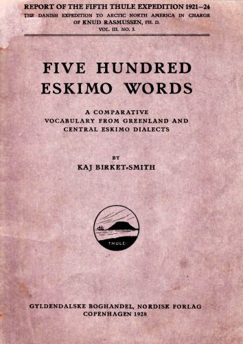 Five hundred Eskimo words : a comparative vocabulary from Greenland and central Eskimo dialicts