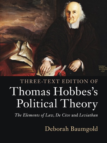 Three-Text Edition of Thomas Hobbes’s Political Theory: The Elements of Law, De Cive and Leviathan