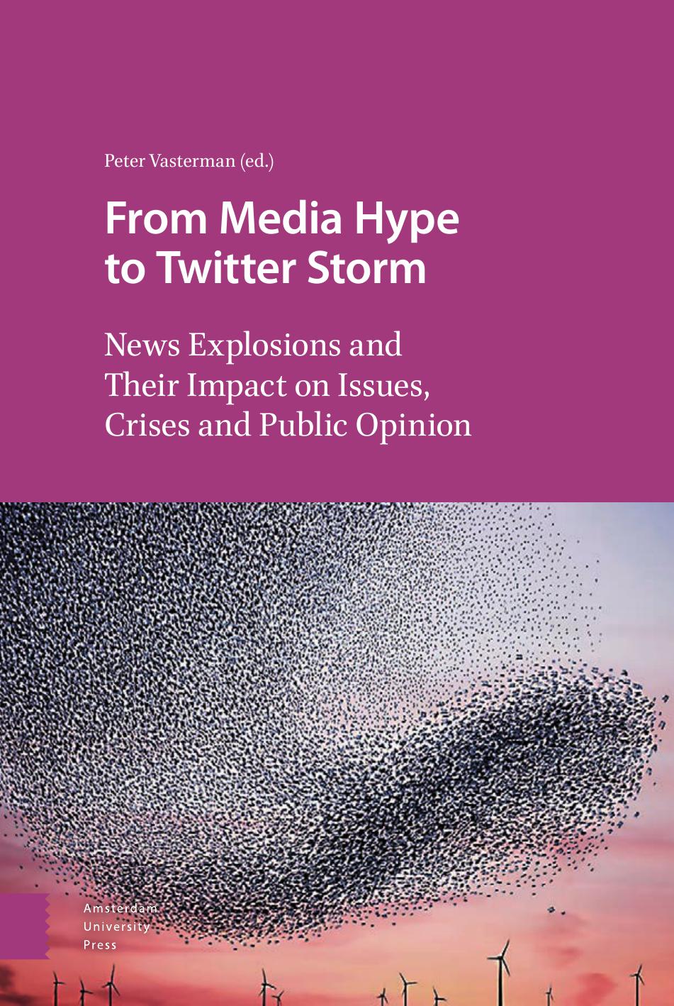 From media hype to Twitter storm : news explosions and their impact on issues, crises, and public opinion